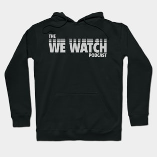 The We Watch Podcast Hoodie